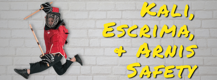 Kali, Escrima, & Arnis Safety